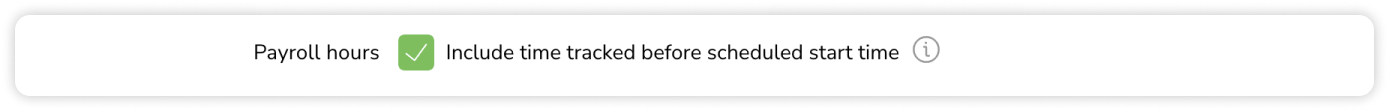 Payroll hours setting to include time tracked before scheduled start time 