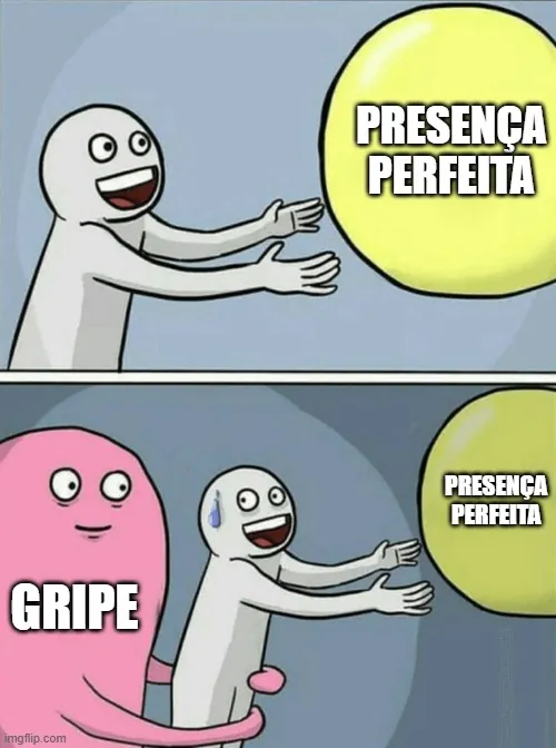 Um meme sobre presença perfeita e a temporada da gripe