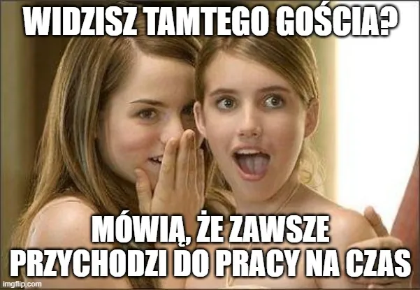 Dwie dziewczyny rozmawiają o facecie, który przychodzi do pracy na czas.