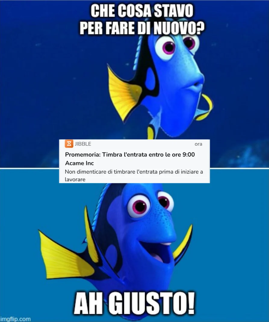 La smemorata Dory si ricorda di timbrare il cartellino.