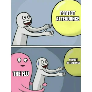 running away balloon meme about perfect attendance and flu season.