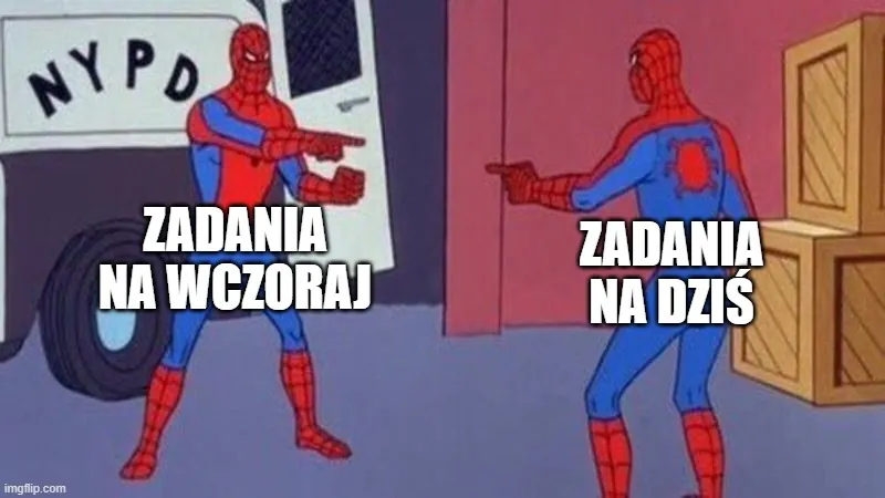 Mem z dwoma Spidermanami i tekstem "zadania na wczoraj; zadania na dzis".