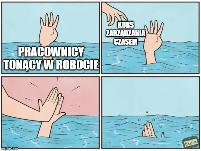 Mem o zarządzaniu czasem: pracownik walczący o utrzymanie się na powierzchni i kurs zarządzania czasem przybijający mu piątkę, zamiast go uratować.