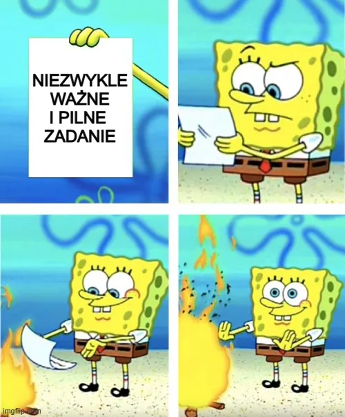 Memy o zarządzaniu czasem: SpongeBob palący kartkę z ważnym zadaniem.