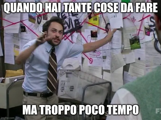 Meme così tanto da fare e così poco tempo.