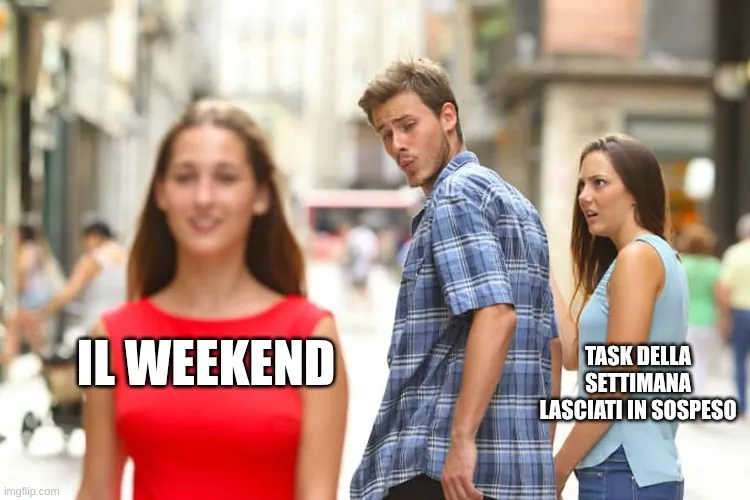 Meme il weekend ti chiama ma aspetta.